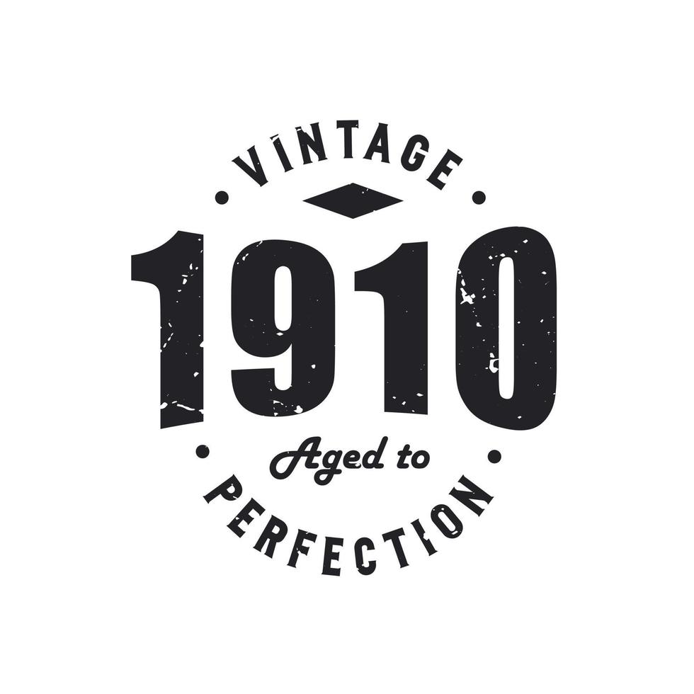 Born in 1910 Vintage Retro Birthday, Vintage 1910 Aged to Perfection vector