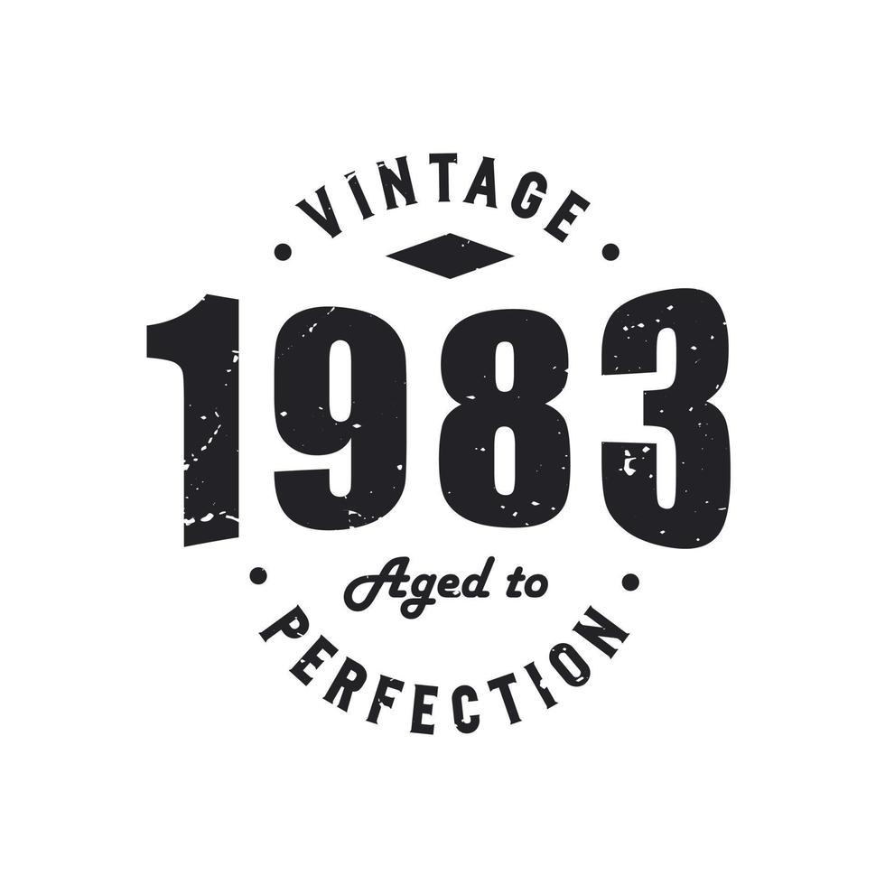 Born in 1983 Vintage Retro Birthday, Vintage 1983 Aged to Perfection vector