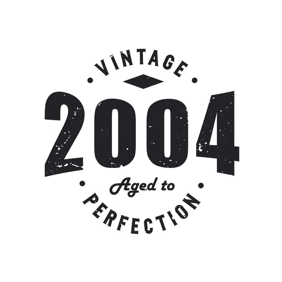 Born in 2004 Vintage Retro Birthday, Vintage 2004 Aged to Perfection