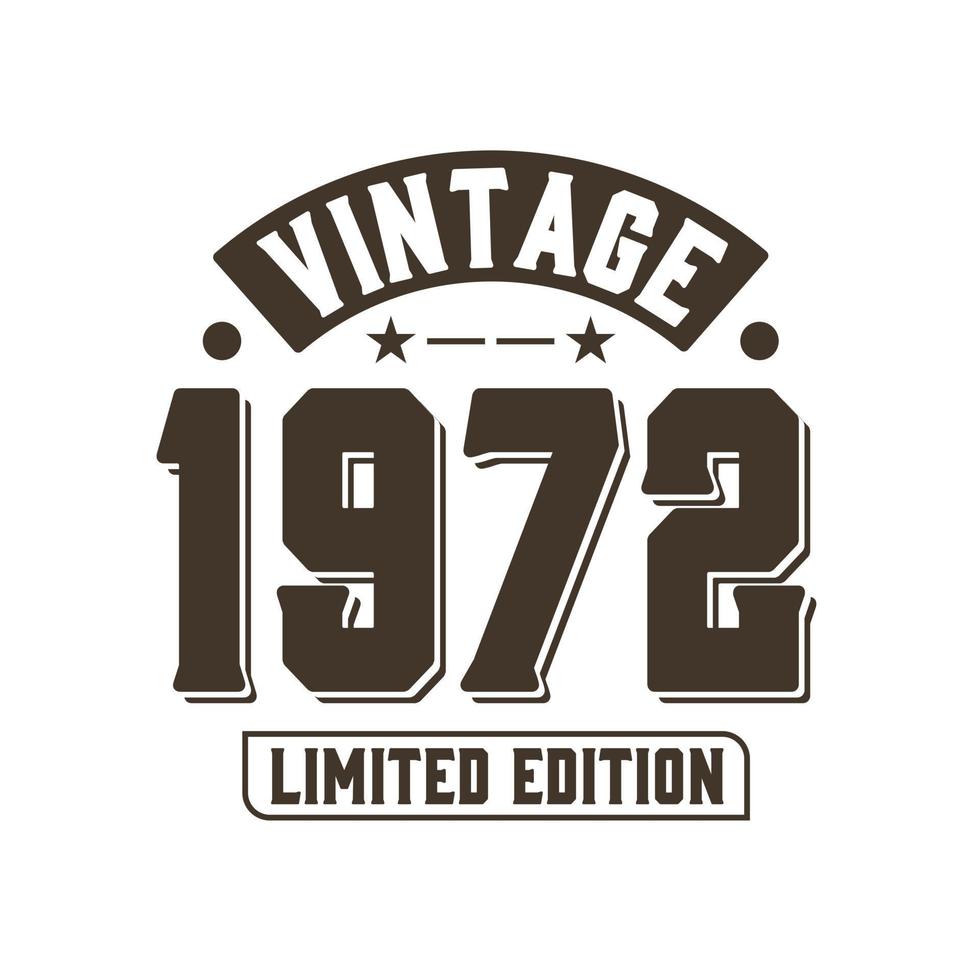 Born in 1972 Vintage Retro Birthday, Vintage 1972 Limited Edition vector