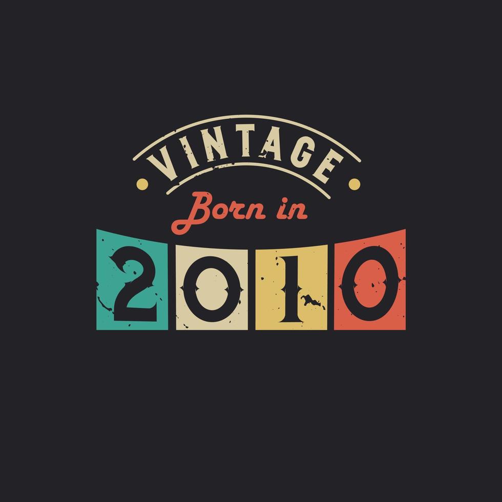 Vintage Born in 2010. 2010 Vintage Retro Birthday vector