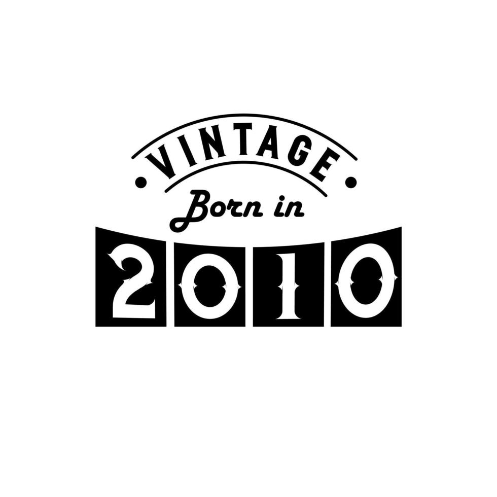 Born in 2010 Vintage Birthday Celebration, Vintage Born in 2010 vector