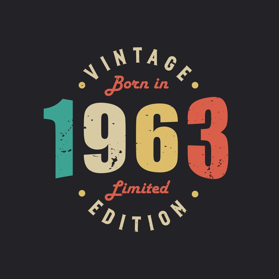 Vintage Born in 1963 Limited Edition vector