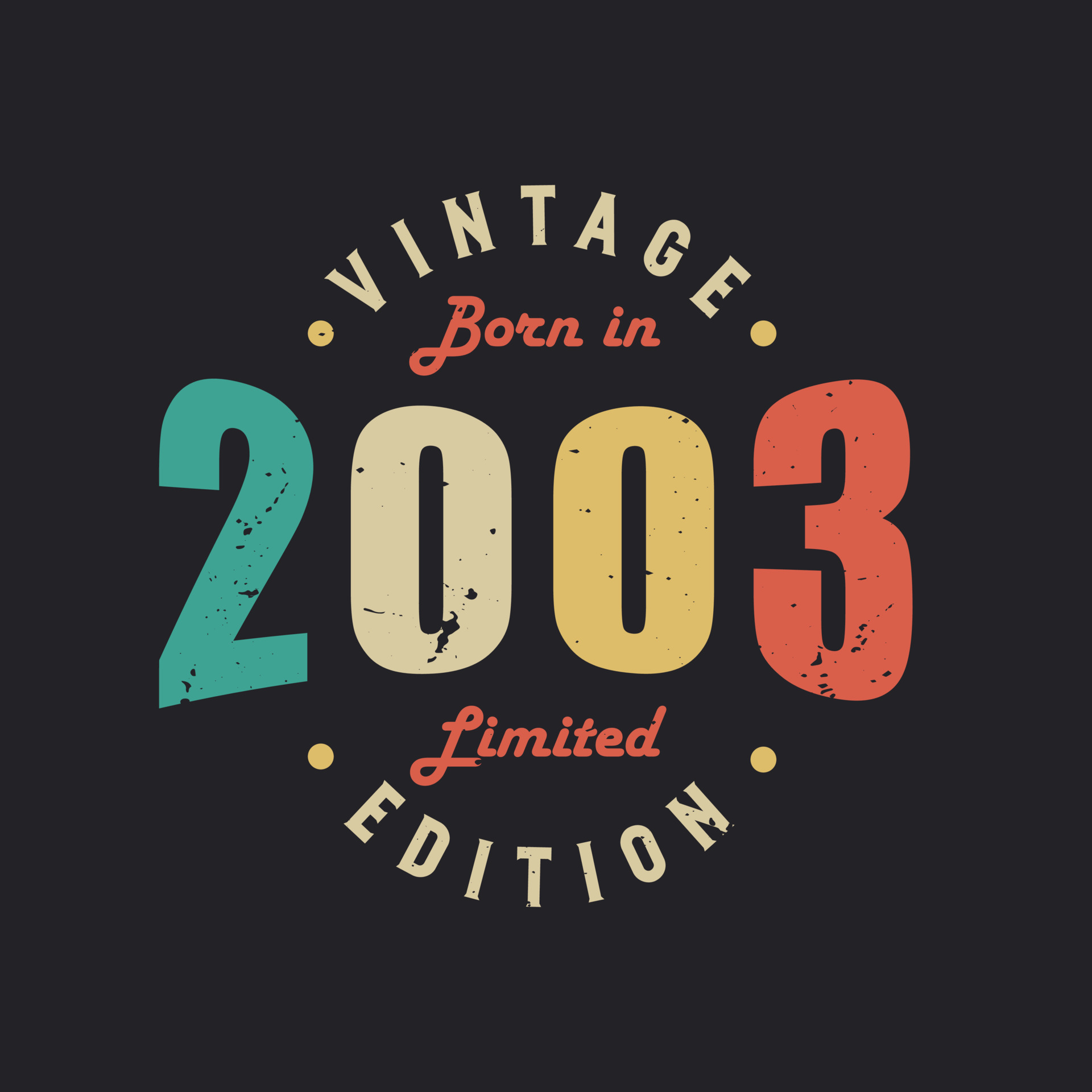 Vintage Born In 2003 Limited Edition 9728497 Vector Art At Vecteezy vintage-born-in-2003-limited-edition-9728497-vector-art-at-vecteezy