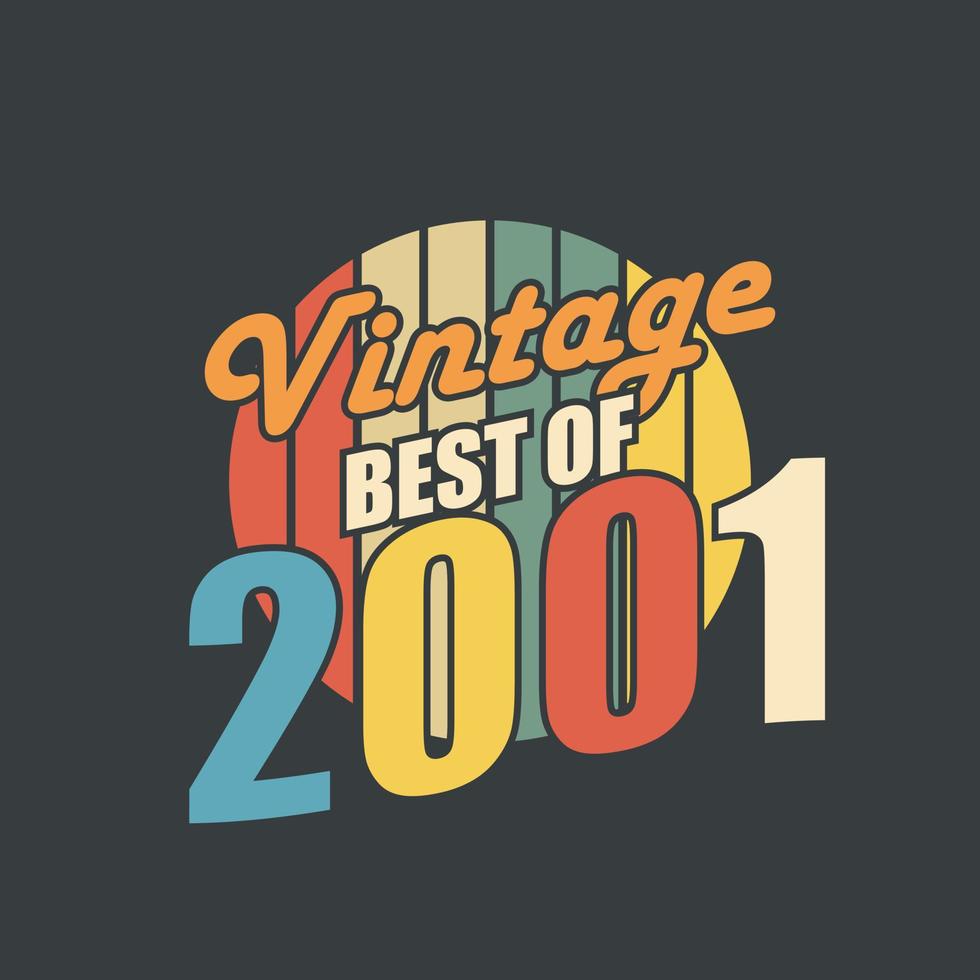Vintage Best of 2001. 2001 Vintage Retro Birthday vector