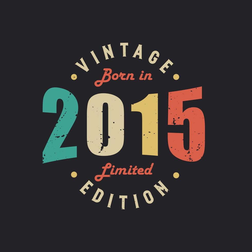 Vintage Born in 2015 Limited Edition vector