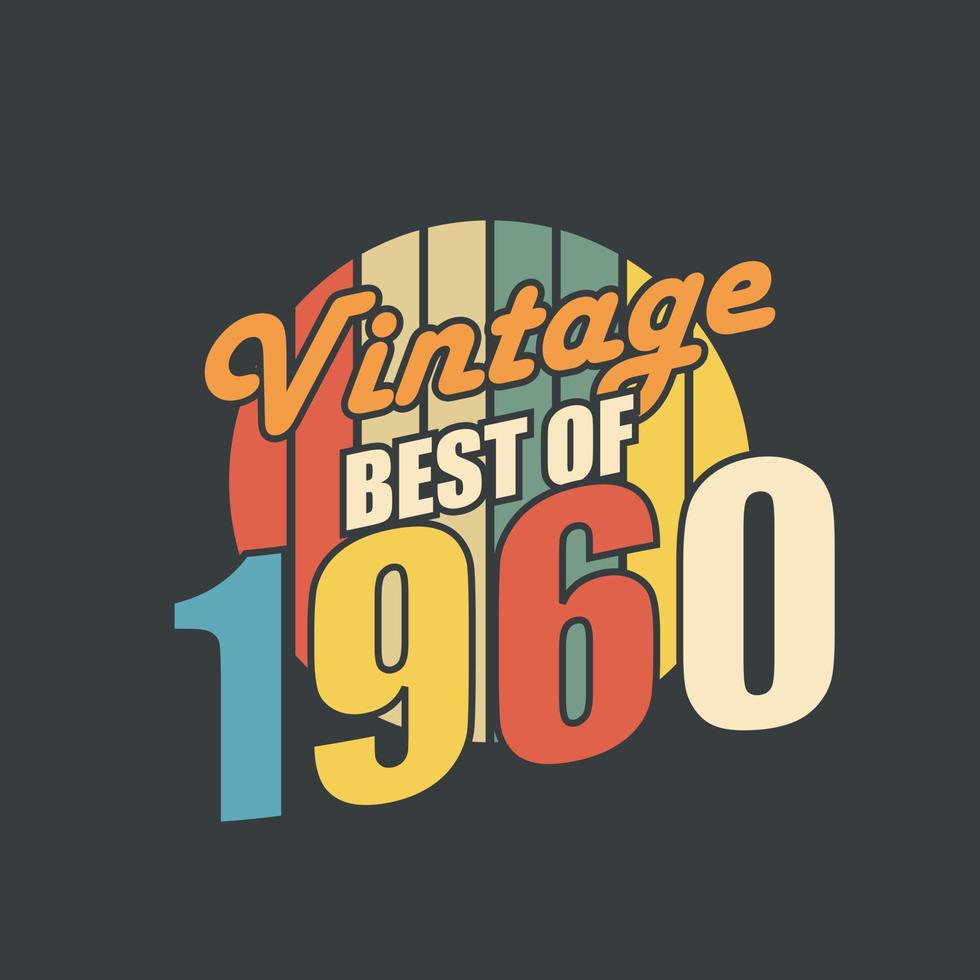 Vintage Best of 1960. 1960 Vintage Retro Birthday vector