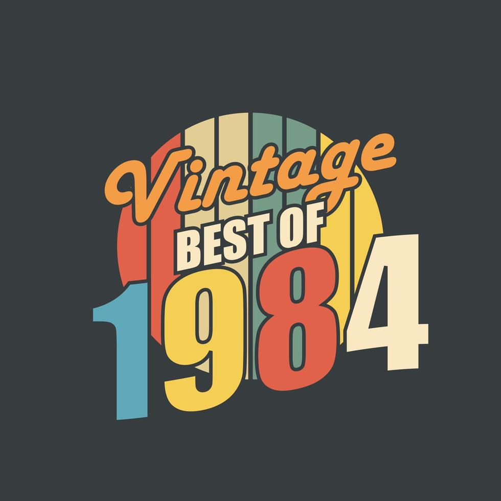 Vintage Best of 1984. 1984 Vintage Retro Birthday vector