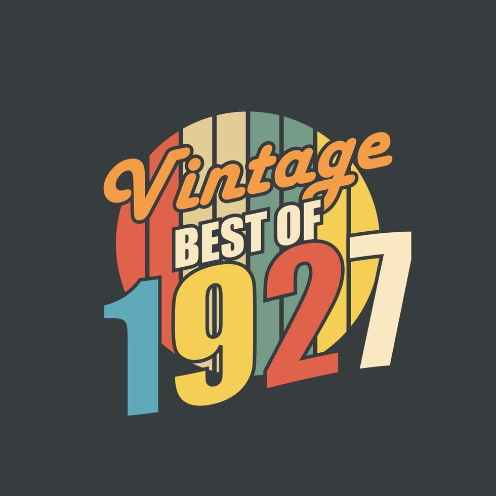 Vintage Best of 1927. 1927 Vintage Retro Birthday vector