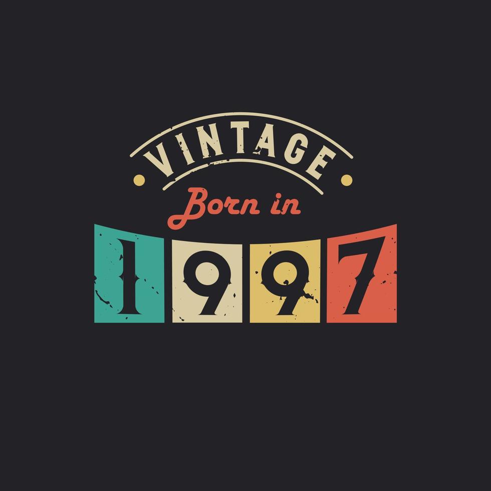 Vintage Born in 1997. 1997 Vintage Retro Birthday vector