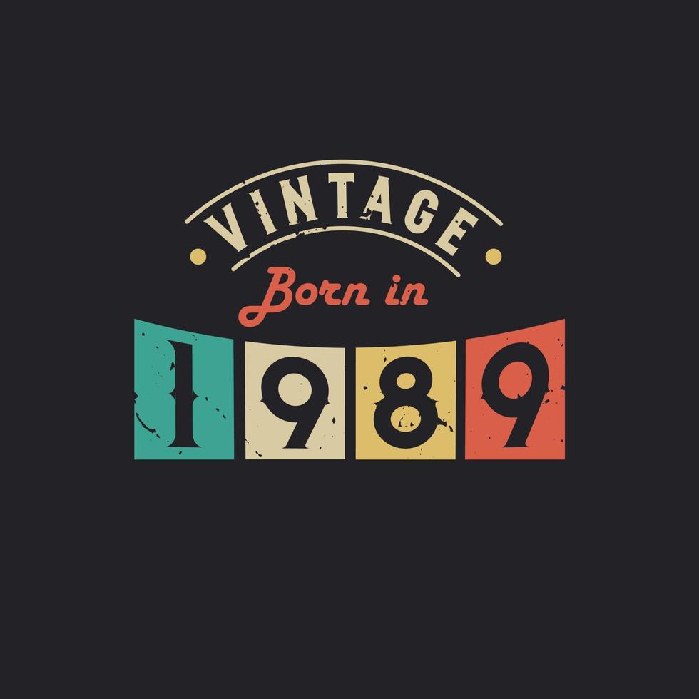 Vintage Born in 1989. 1989 Vintage Retro Birthday vector