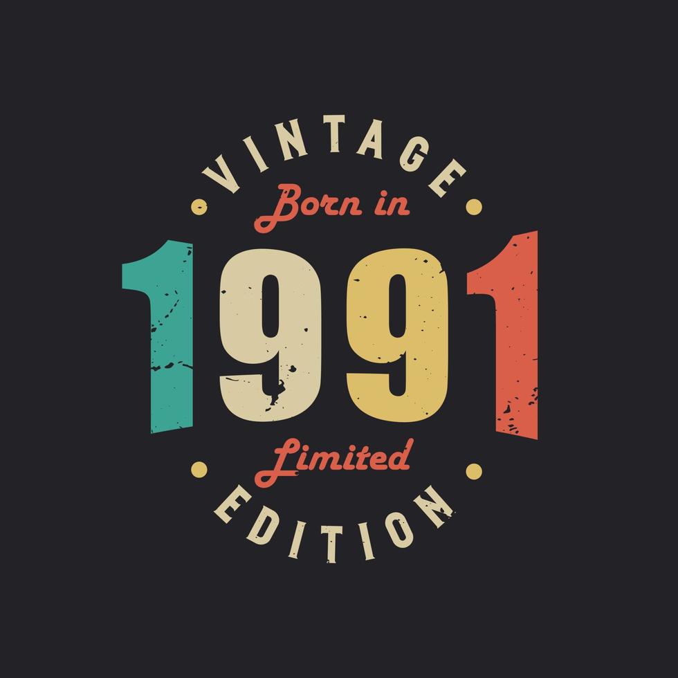 Vintage Born in 1991 Limited Edition vector