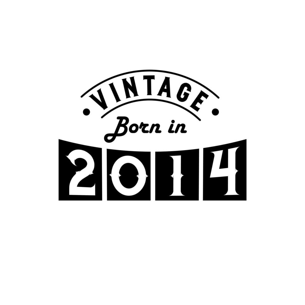 Born in 2014 Vintage Birthday Celebration, Vintage Born in 2014 vector