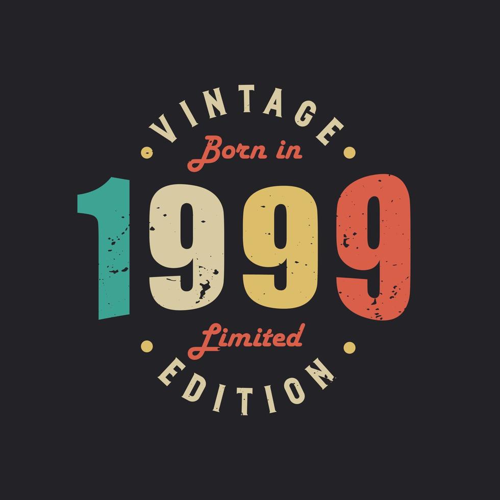 Vintage Born in 1999 Limited Edition vector