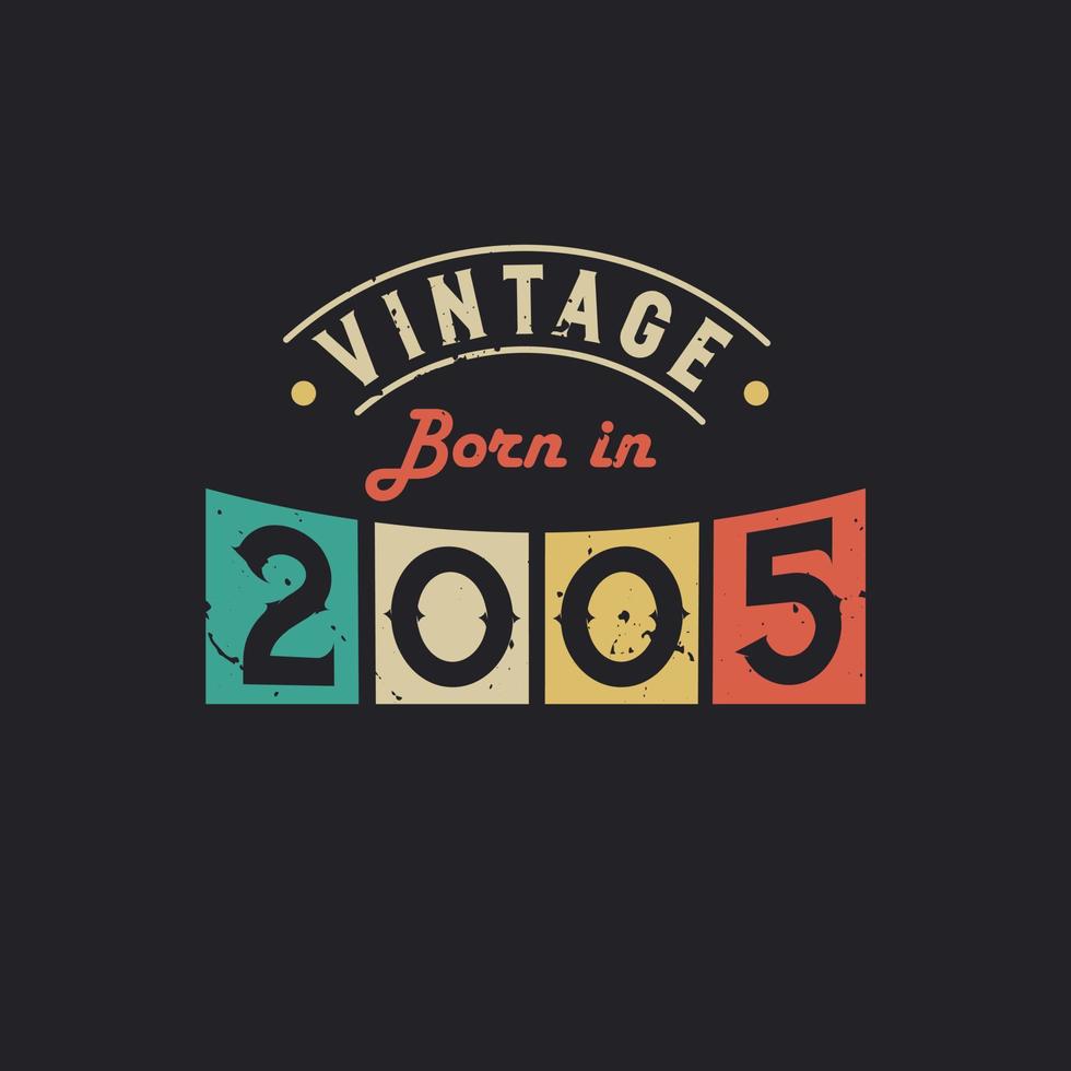 Vintage Born in 2005. 2005 Vintage Retro Birthday 9728783 Vector Art at