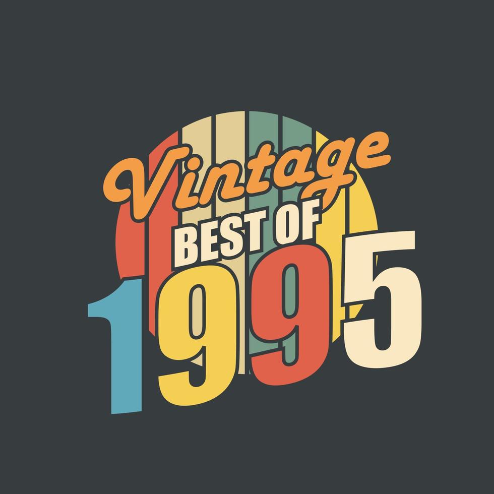 Vintage Best of 1995. 1995 Vintage Retro Birthday vector