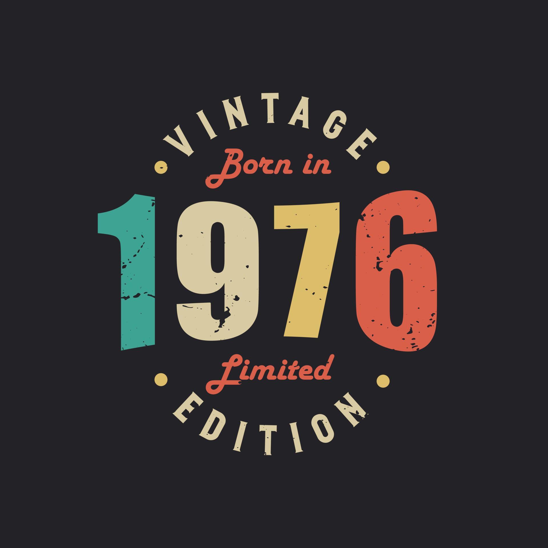 Vintage Born in 1976 Limited Edition 9729337 Vector Art at Vecteezy