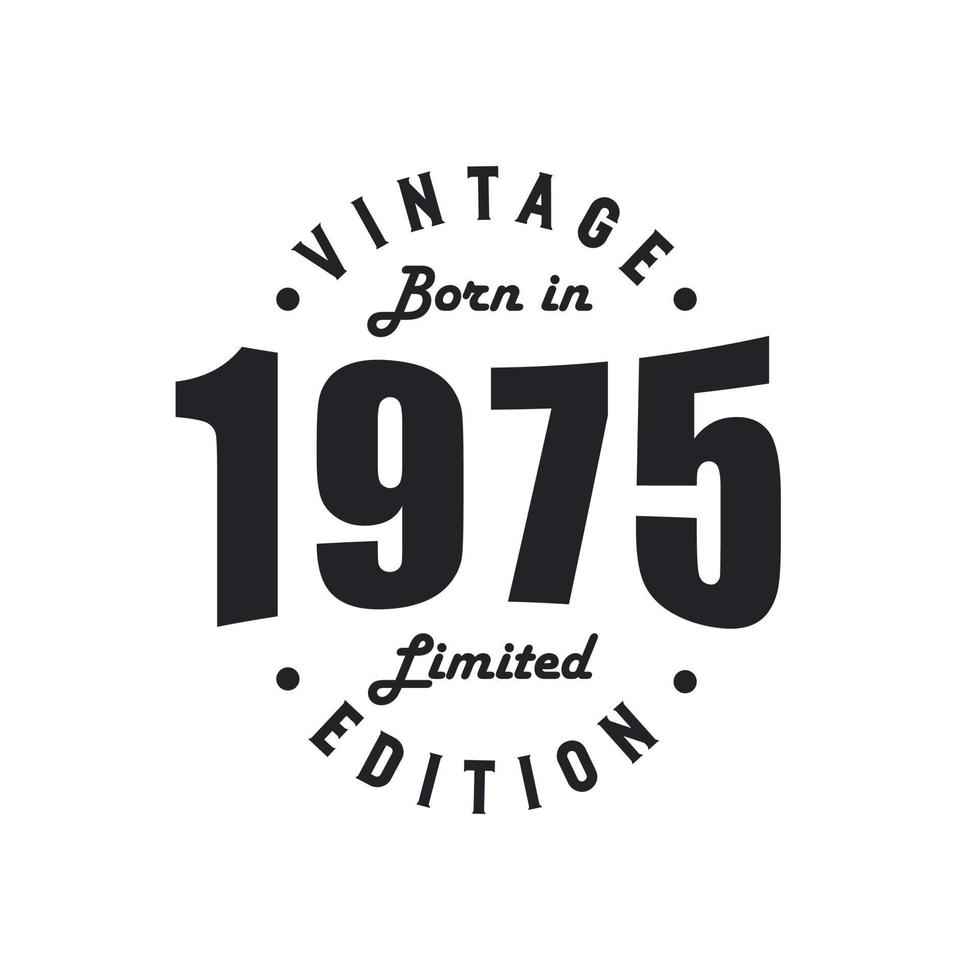 Born in 1975, Vintage 1975 Birthday Celebration 9729340 Vector Art at Vecteezy