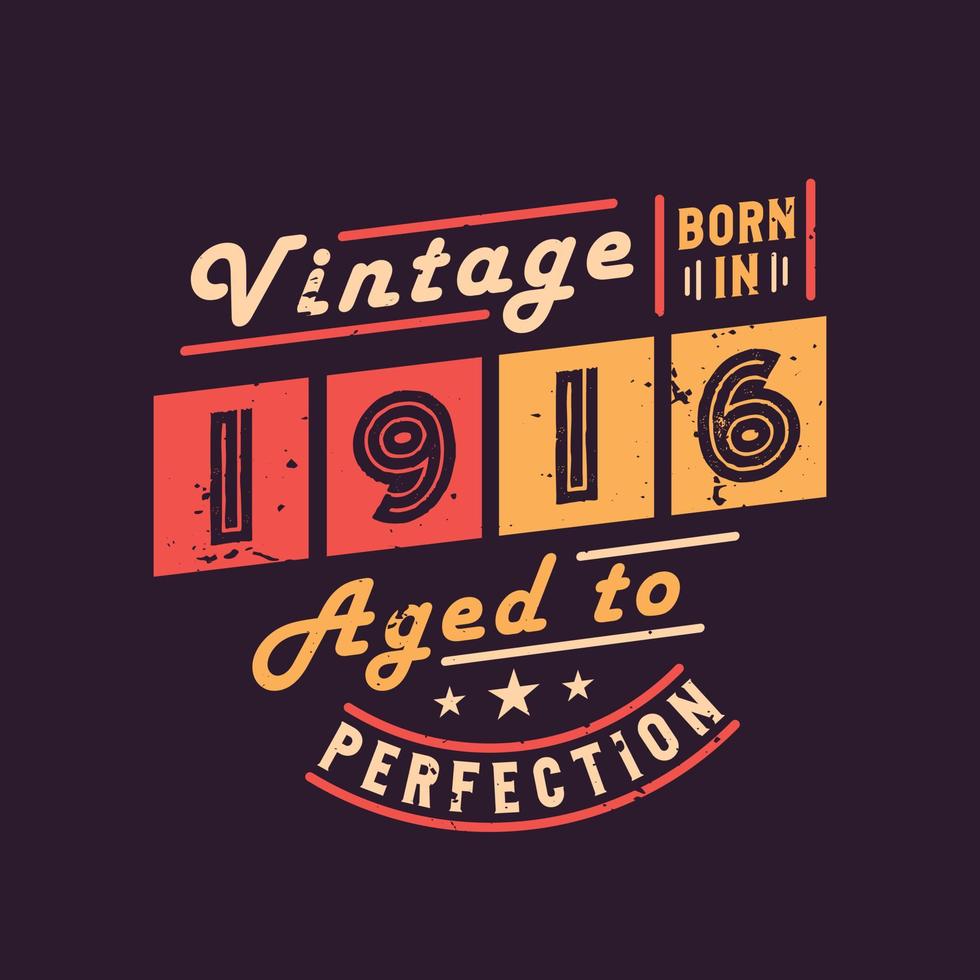 Vintage Born in 1916 Aged to Perfection vector