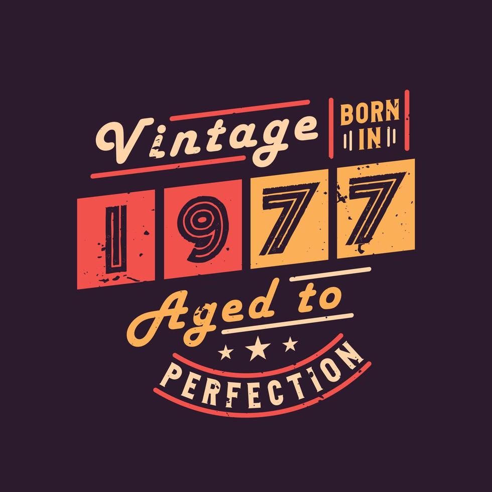 Vintage Born in 1977 Aged to Perfection vector
