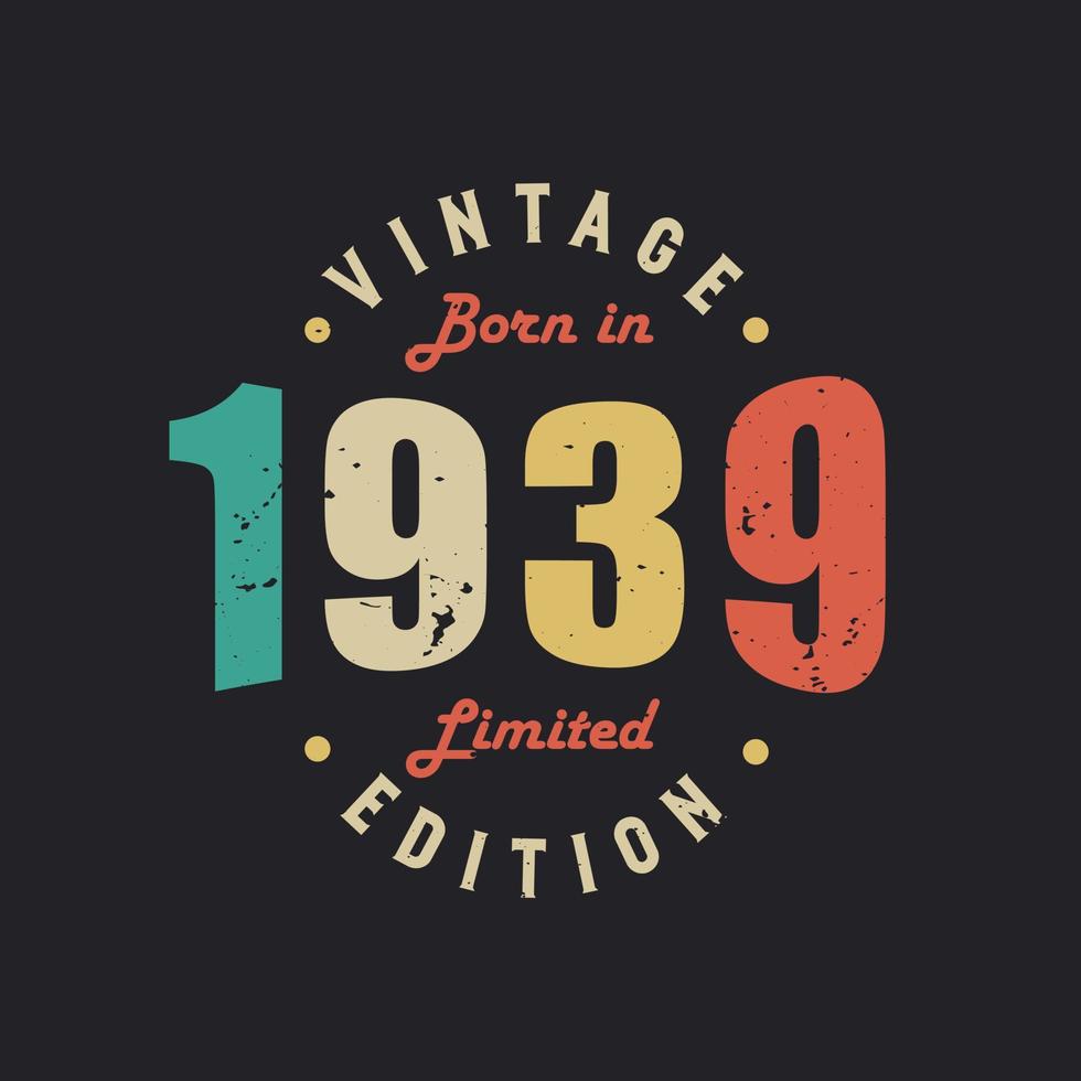 Vintage Born in 1939 Limited Edition vector