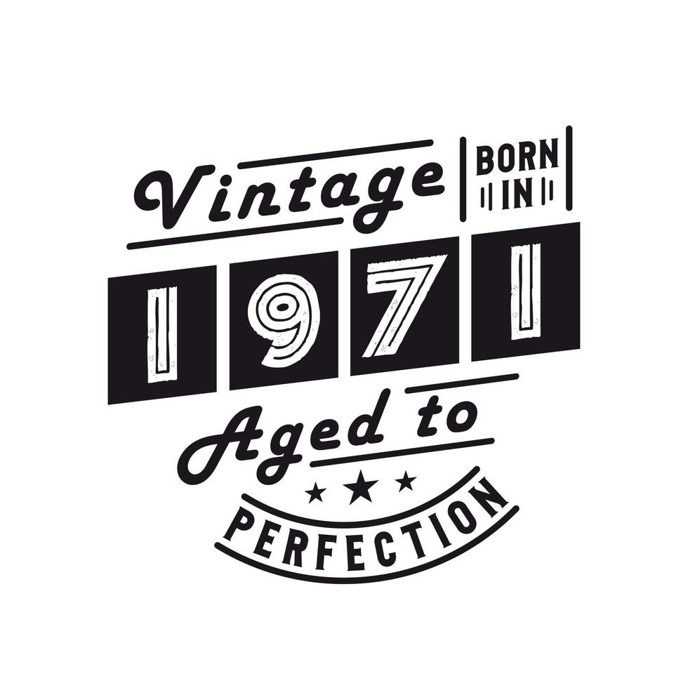 Born in 1971, Vintage 1971 Birthday Celebration vector