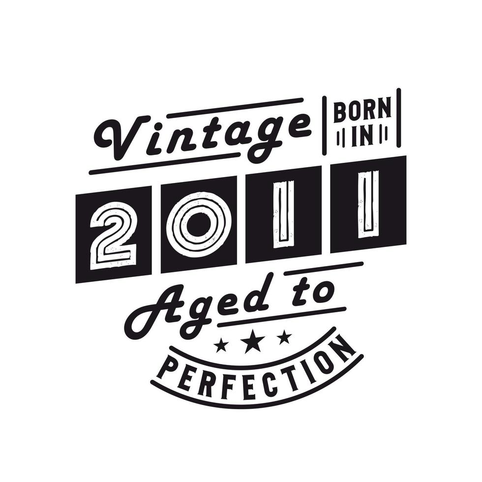 Born in 2011, Vintage 2011 Birthday Celebration vector