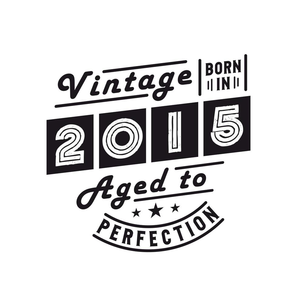 nacido en 2015, celebración de cumpleaños vintage 2015 vector