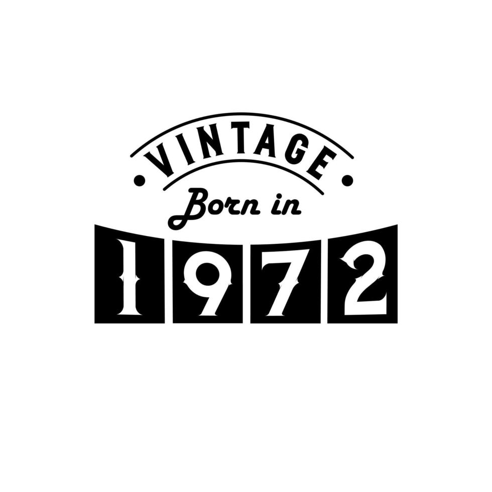 Born in 1972 Vintage Birthday Celebration, Vintage Born in 1972 vector