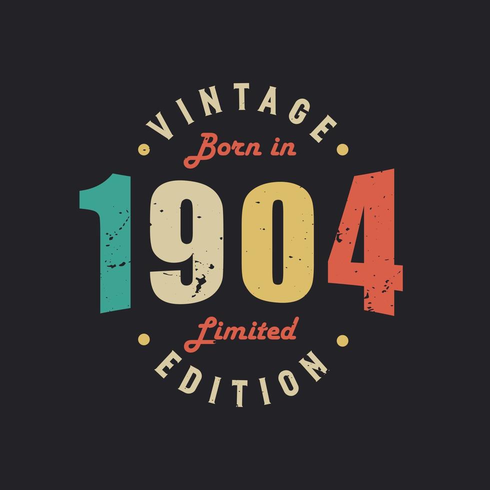 Vintage Born in 1904 Limited Edition vector