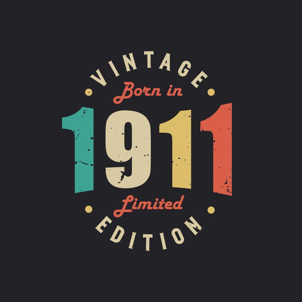 Vintage Born in 1911 Limited Edition vector