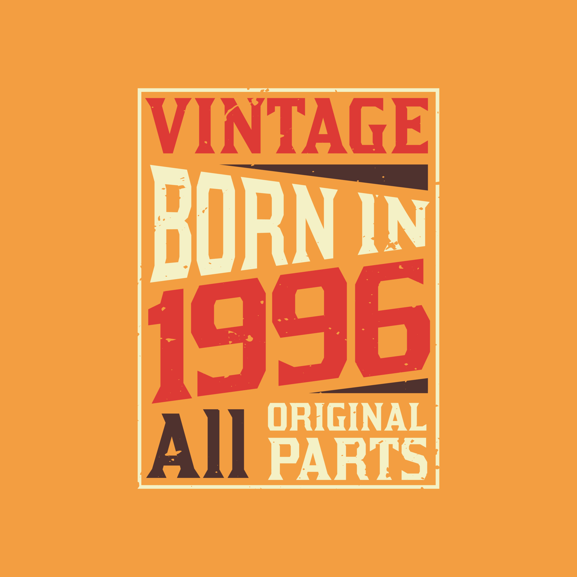 vintage-born-in-1996-all-original-parts-9729858-vector-art-at-vecteezy