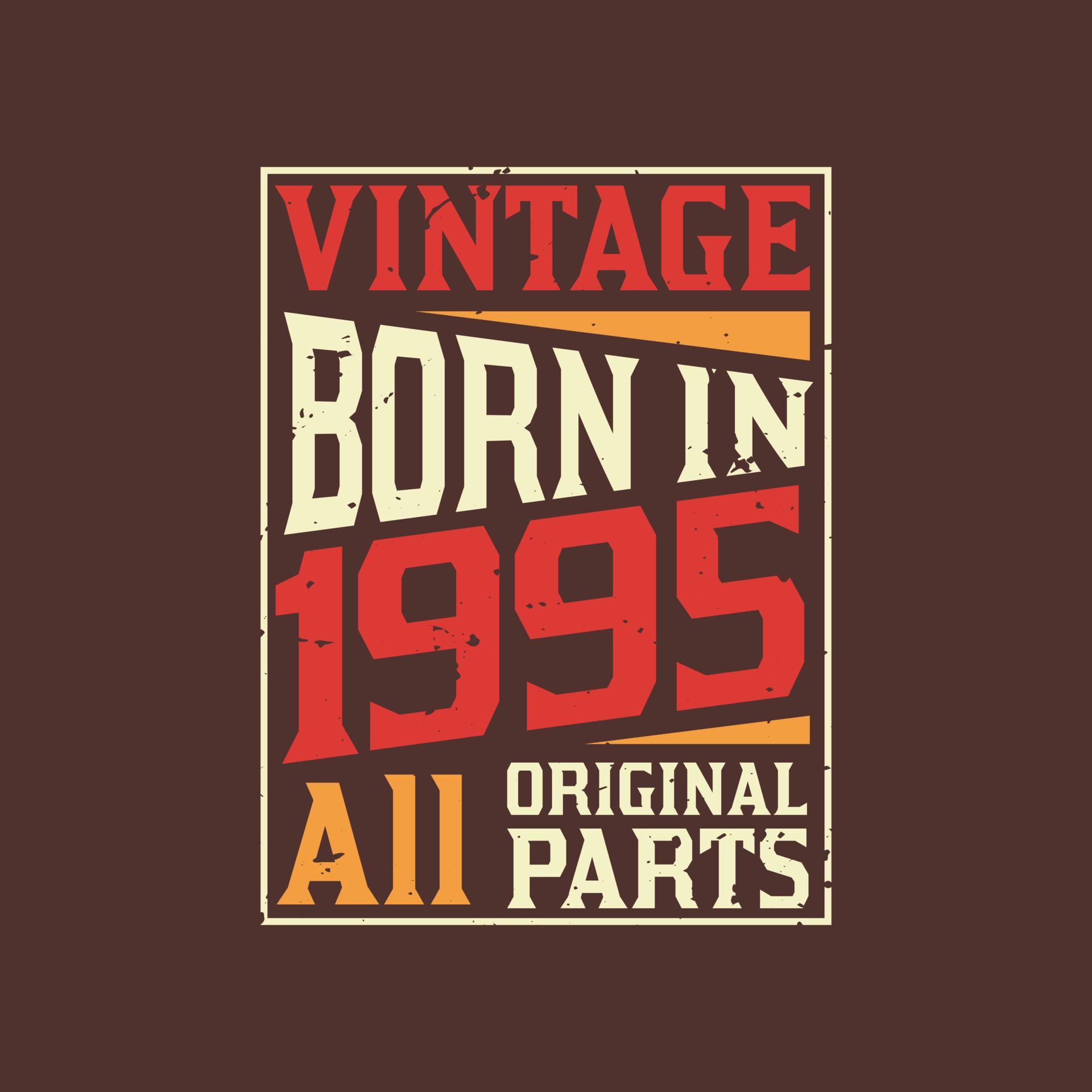 Born in 1995, Vintage 1995 Birthday Celebration 9729874 Vector Art at Vecteezy Born in 1995, Vintage 1995 Birthday Celebration 9729874 Vector Art at Vecteezy