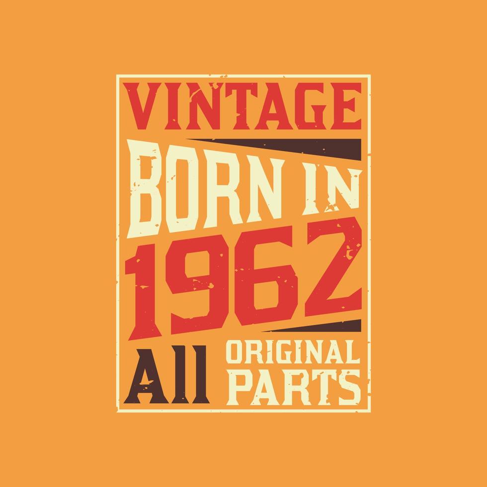 Vintage Born in 1962 All Original Parts vector