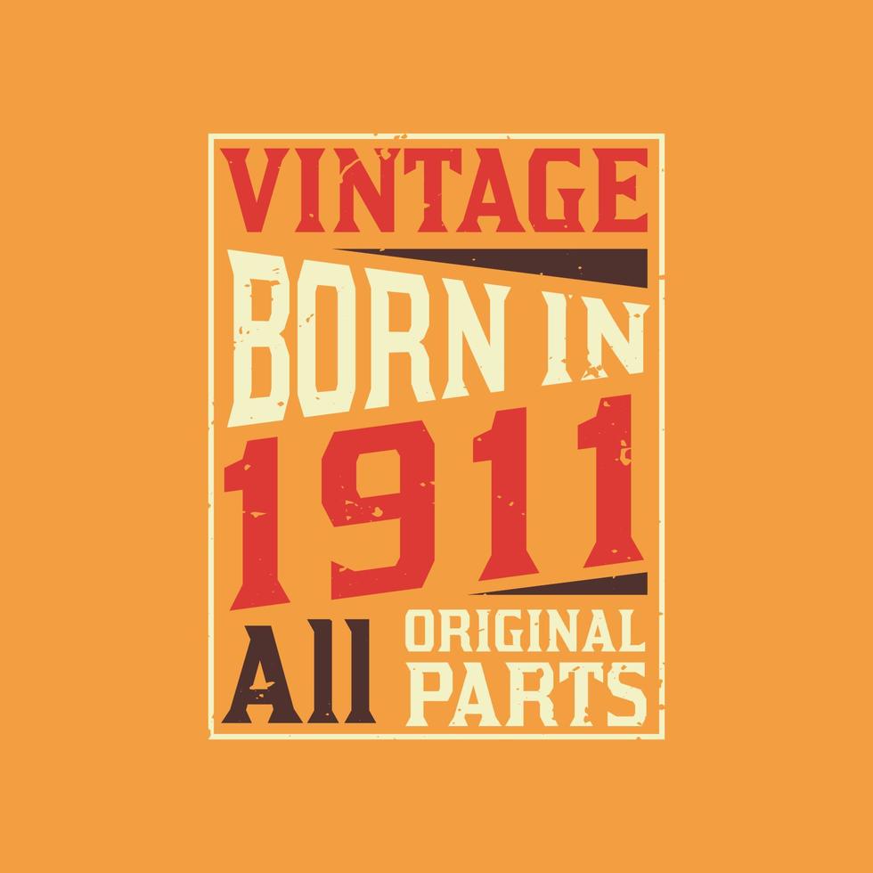 Vintage Born in 1911 All Original Parts vector