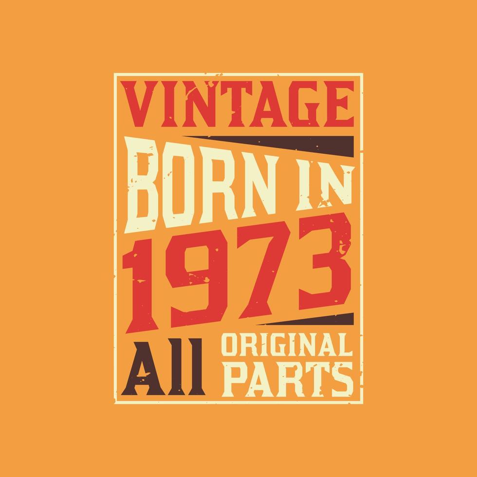 Vintage Born in 1973 All Original Parts vector