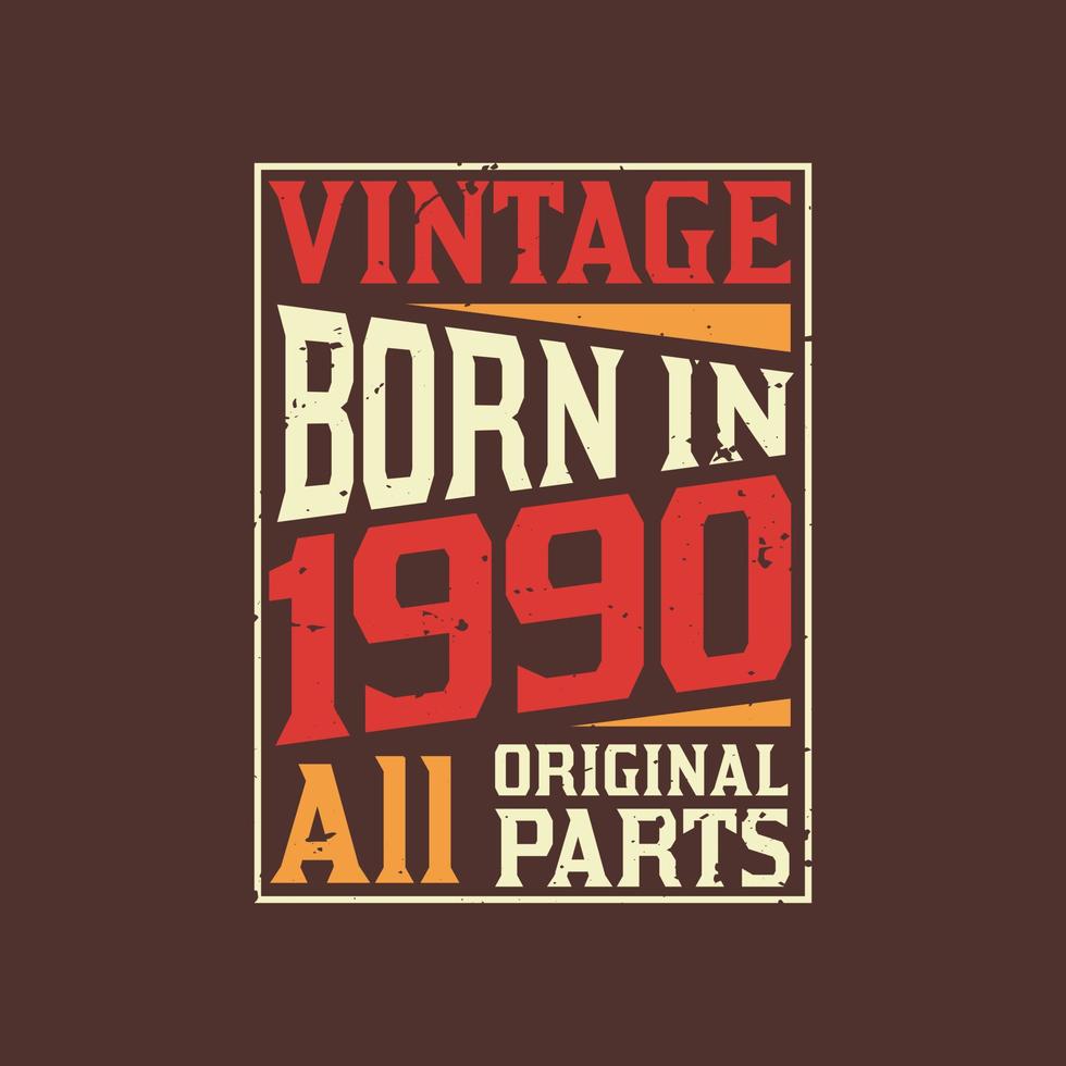 Born In 1990 Vintage 1990 Birthday Celebration 9729973 Vector Art At Born In 1990 Vintage 1990 Birthday Celebration 9729973 Vector Art At