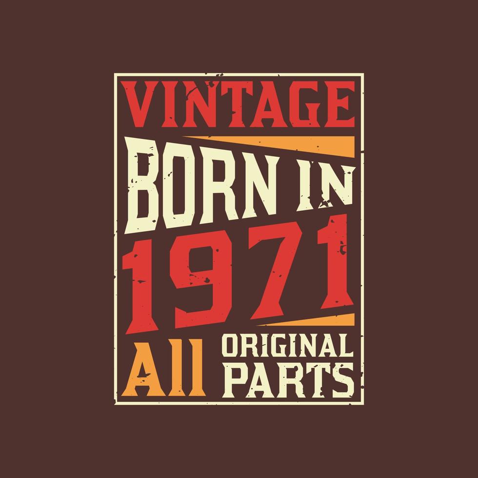 Born in 1971, Vintage 1971 Birthday Celebration vector