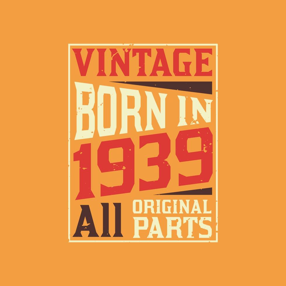 Vintage Born in 1939 All Original Parts vector