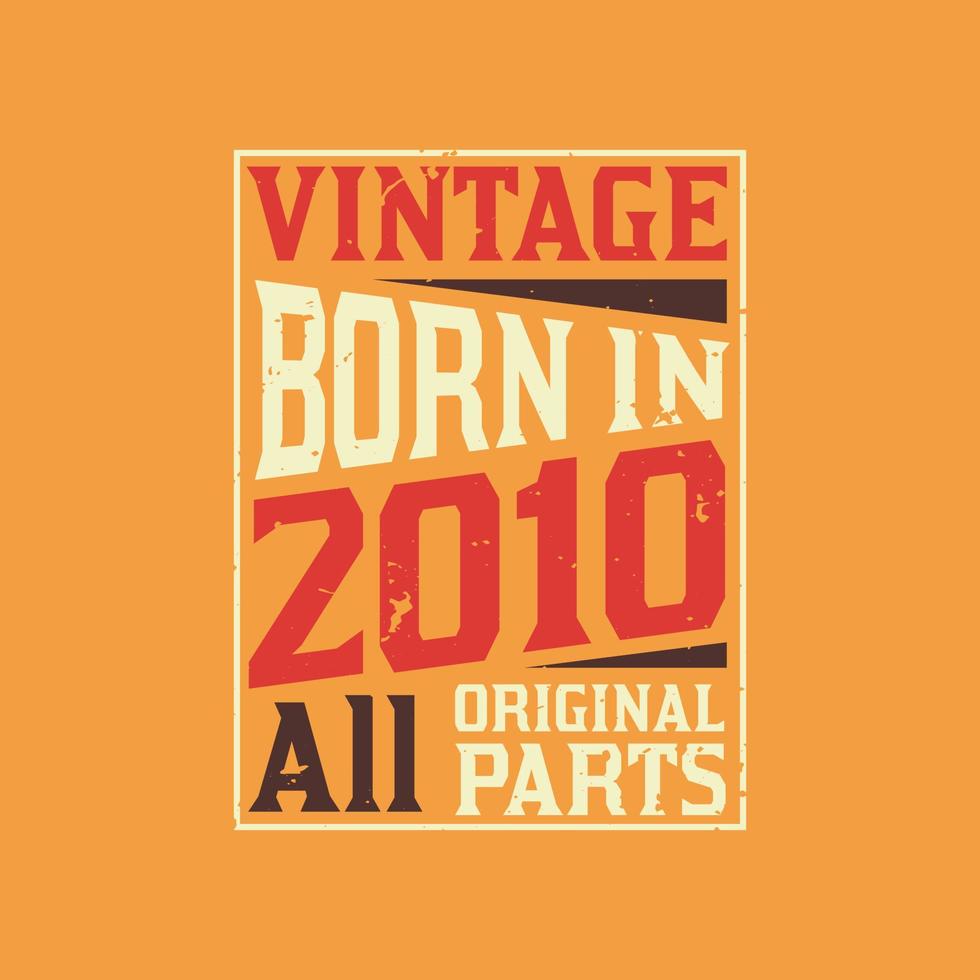 Vintage Born in 2010 All Original Parts vector