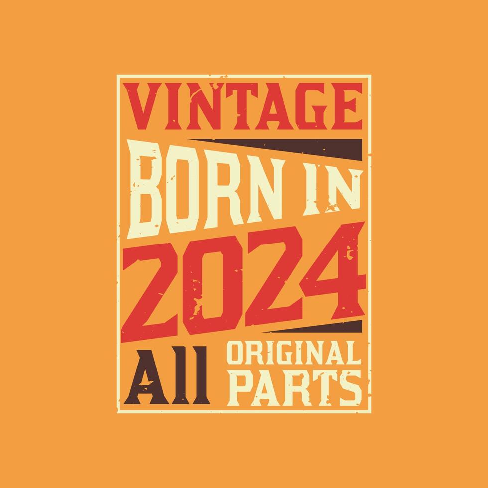 Vintage Born in 2024 All Original Parts vector