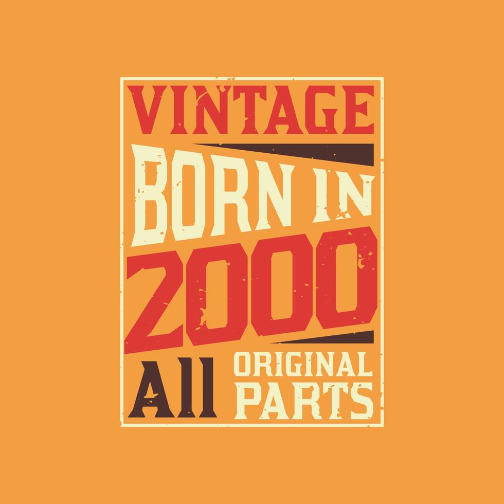 Vintage Born in 2000 All Original Parts vector