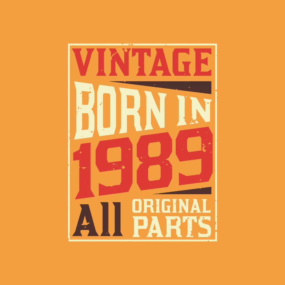 Vintage Born in 1989 All Original Parts vector