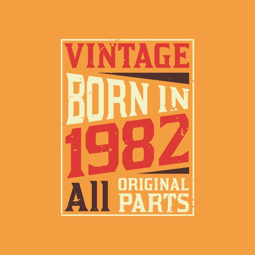 Vintage Born in 1982 All Original Parts vector