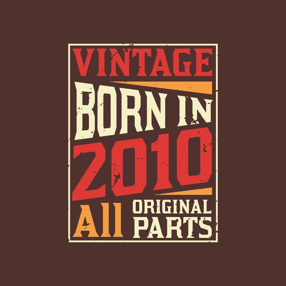 Born in 2010, Vintage 2010 Birthday Celebration vector