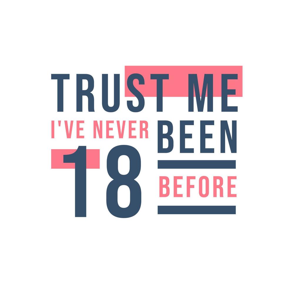 confía en mí, nunca he tenido 18 antes, 18 cumpleaños vector