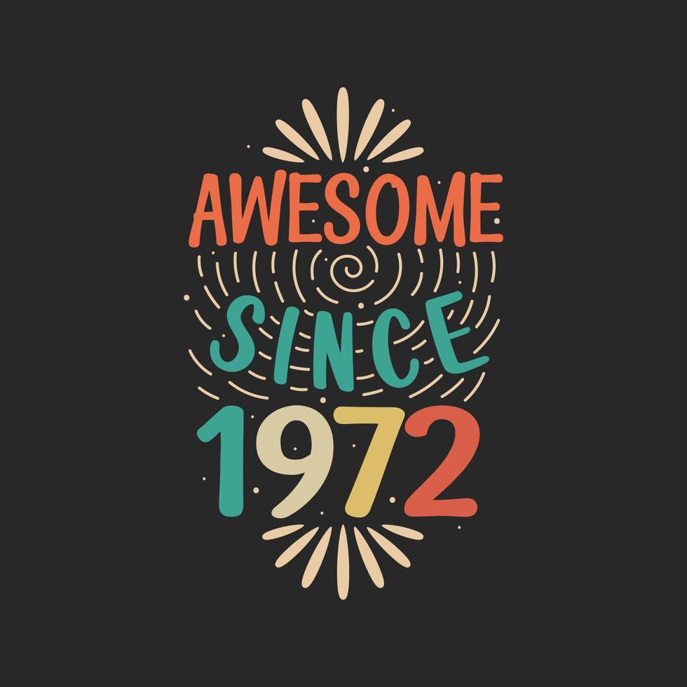 Awesome since 1972. 1972 Vintage Retro Birthday vector
