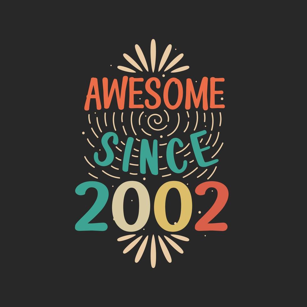 Awesome since 2002. 2002 Vintage Retro Birthday vector