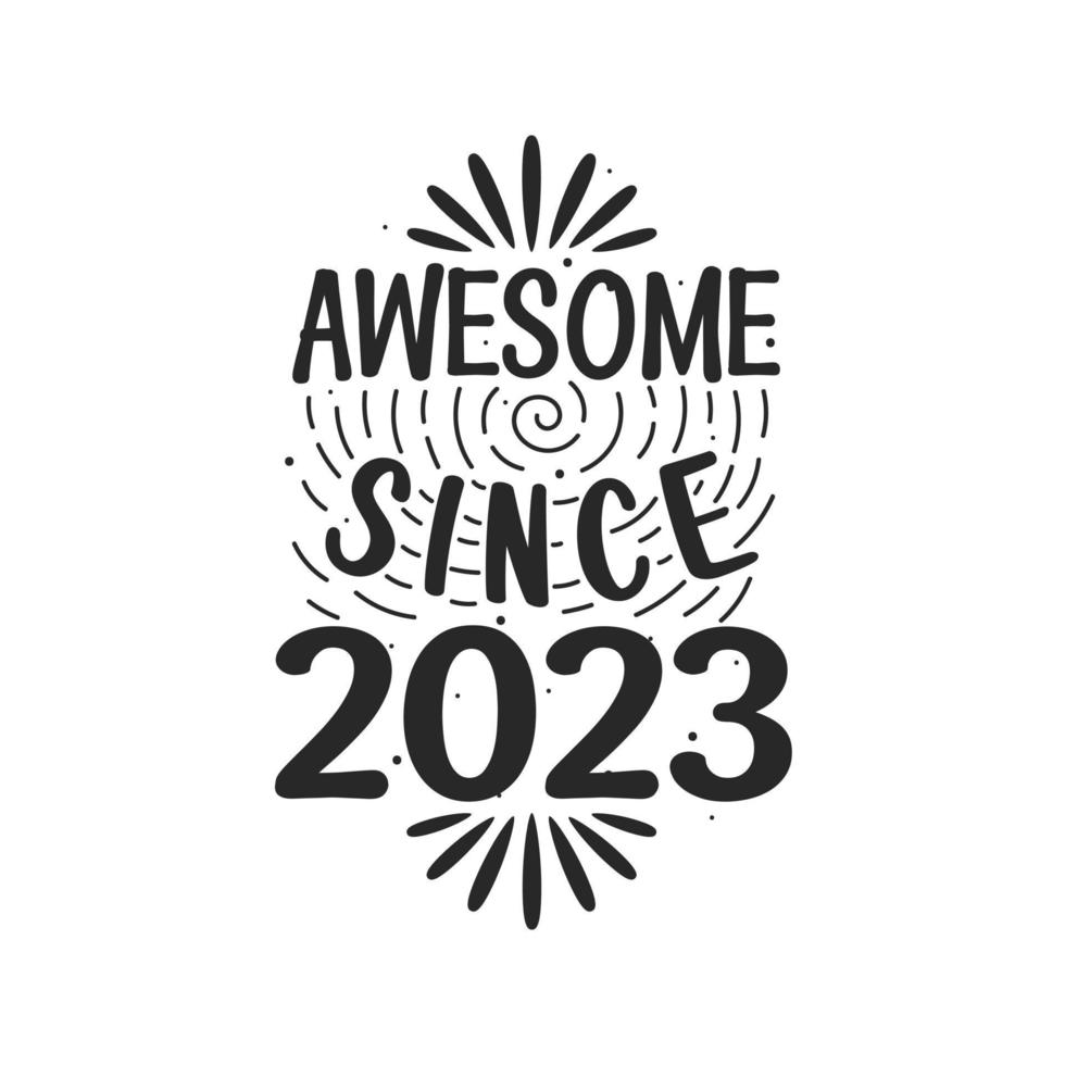 Born in 2023 Vintage Retro Birthday, Awesome since 2023 vector