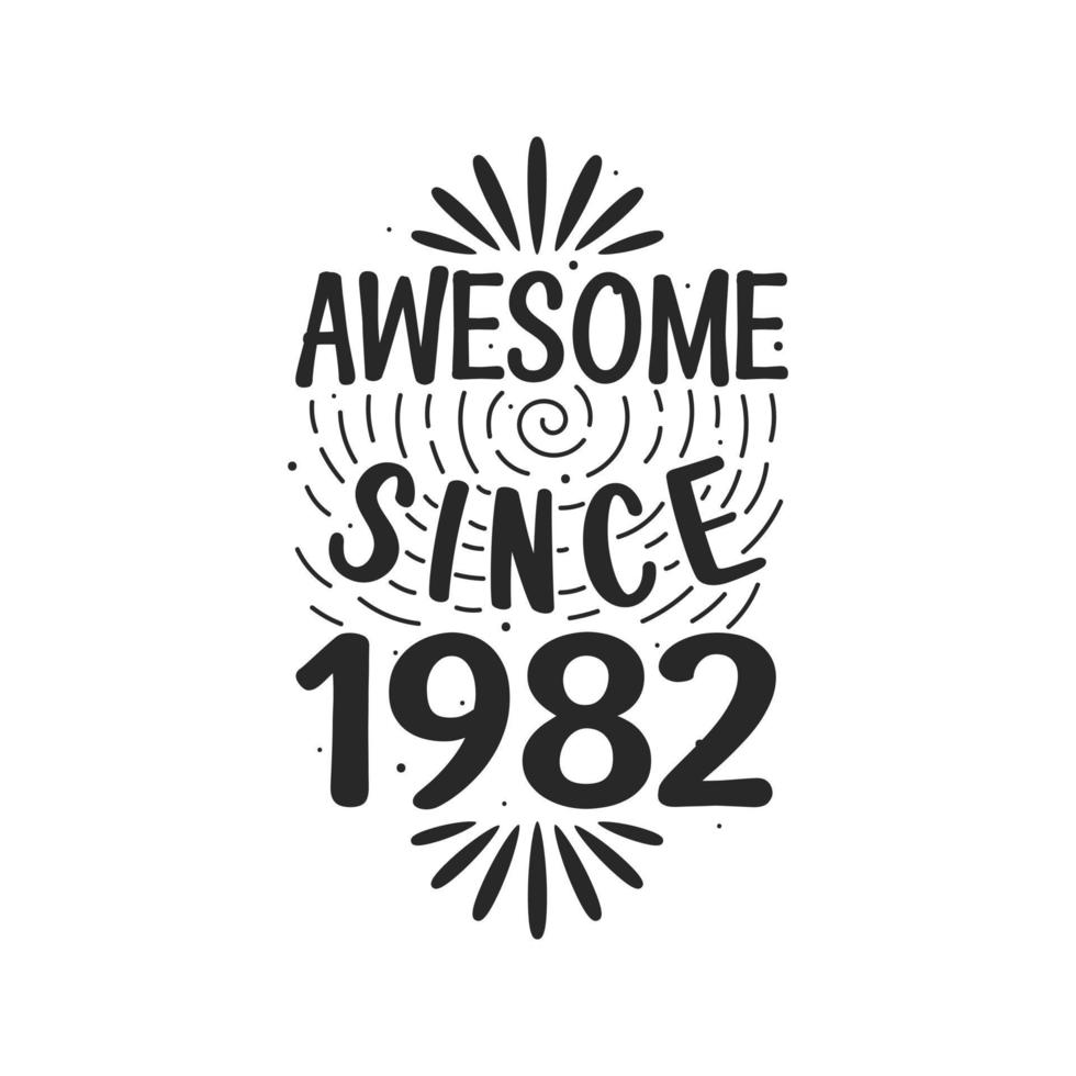 Born in 1982 Vintage Retro Birthday, Awesome since 1982 vector